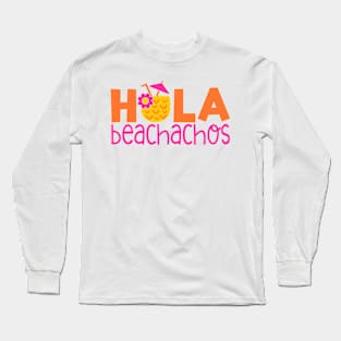 Hola Beachachos Long Sleeve T-Shirt